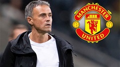 Luis Enrique ra quyết định về việc dẫn dắt MU