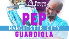 Pep Guardiola & một thập kỷ thay đổi diện mạo cả nền bóng đá Anh