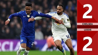 Highlight Chelsea vs Leeds: 2-2 
