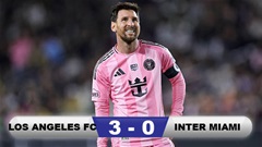 Kết quả Los Angeles FC 3-0 Inter Miami: ĐKVĐ bại trận ngày ra quân