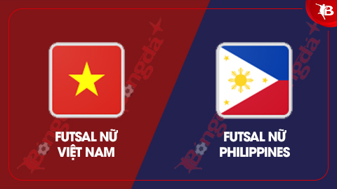 Trực tiếp ĐT futsal nữ Philippines vs ĐT futsal nữ Việt Nam, 13h30 chiều nay 