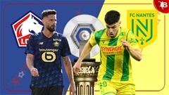 Nhận định bóng đá Lille vs Nantes, 23h15 ngày 1/3: Chênh lệch đẳng cấp