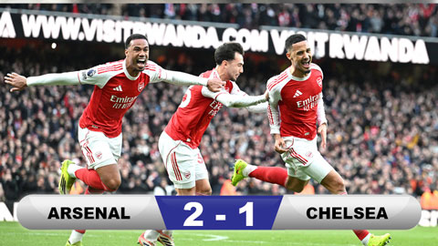 Kết quả Arsenal 2-1 Chelsea: Pháo thủ tạm nới rộng cách biệt với Man City