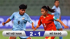 Kết quả ĐT nữ Việt Nam 2-1 ĐT nữ Ấn Độ: Người hùng Vạn Sự
