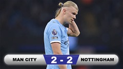 Kết quả Man City 2-2 Nottingham: Rơi điểm đáng tiếc