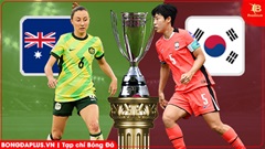 Nhận định bóng đá ĐT nữ Australia vs ĐT nữ Hàn Quốc, 16h00 ngày 8/3: Đại chiến ngôi đầu 