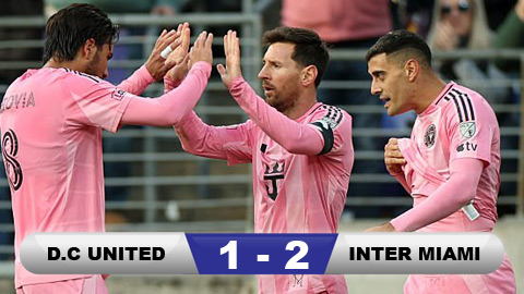 Kết quả D.C United 1-2 Inter Miami: Inter Miami thắng trận thứ 2 liên tiếp