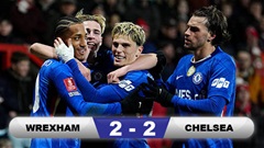 Kết quả Wrexham 2-2 (hiệp phụ: 2-4) Chelsea: The Blues chật vật đi tiếp ở FA Cup