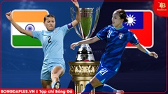 Nhận định bóng đá ĐT nữ Ấn Độ vs ĐT nữ Đài Bắc Trung Hoa, 16h00 ngày 10/3: Không khoan nhượng