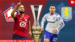 Nhận định bóng đá Lille vs Aston Villa, 00h45 ngày 13/3: Lực bất tòng tâm