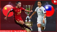 Nhận định bóng đá ĐT nữ Trung Quốc vs ĐT nữ Đài Bắc Trung Hoa, 16h00 ngày 14/3: Đẳng cấp nhà ĐKVĐ 