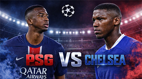 PSG vs Chelsea: Bạn thân đại chiến