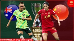 Nhận định bóng đá ĐT nữ Australia vs ĐT nữ Trung Quốc, 17h00 ngày 17/3: Hạ bệ nhà ĐKVĐ 
