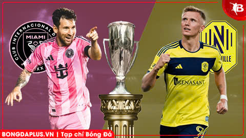 Nhận định bóng đá Inter Miami vs Nashville, 06h00 ngày 19/3: Messi và đồng đội đi tiếp