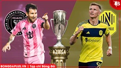 Nhận định bóng đá Inter Miami vs Nashville, 06h00 ngày 19/3: Messi và đồng đội đi tiếp