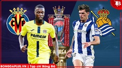 Nhận định bóng đá Villarreal vs Sociedad, 03h00 ngày 21/3: Không đùa với Tàu ngầm vàng