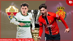 Nhận định bóng đá Elche vs Mallorca, 20h00 ngày 21/3: Niềm vui cho chủ nhà