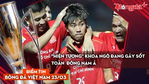 Tin bóng đá Việt Nam 23/3: