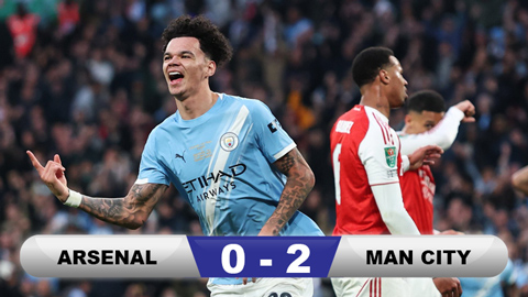 Kết quả Arsenal 0-2 Man City: Man xanh vô địch Cúp Liên đoàn