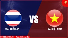 Nhận định bóng đá trận U23 Thái Lan vs U23 Việt Nam, 14h00 ngày 28/3: Kỳ phùng địch thủ! 