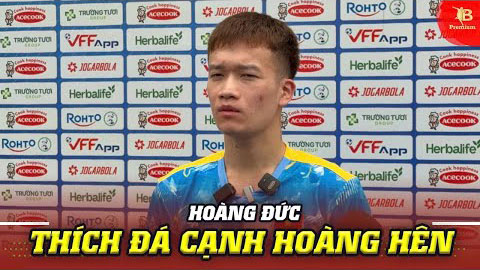 Hoàng Đức thích đá cùng Hoàng Hên, Khuất Văn Khang bất ngờ gặp chấn thương