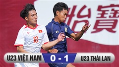 Kết quả U23 Việt Nam 0-1 U23 Thái Lan: Dàn cầu thủ trẻ học hỏi anh lớn