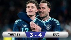 Wirtz 'làm tất ăn cả', Đức thắng nghẹt thở Thụy Sỹ trước World Cup 2026