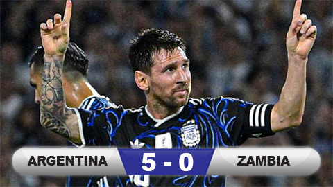 Kết quả Argentina 5-0 Zambia: Nhà ĐKVĐ World Cup phô diễn sức mạnh