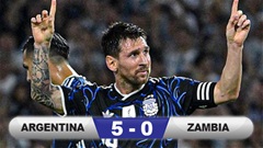 Kết quả Argentina 5-0 Zambia: Nhà ĐKVĐ World Cup phô diễn sức mạnh