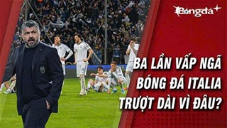 Ba lần vấp, một hệ thống gãy: Vì sao bóng đá Italia trượt dài không phanh?