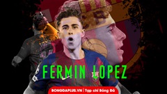 Fermin Lopez: Một tin nhắn, một cuộc đời và một ngôi sao suýt bị Barca bỏ quên