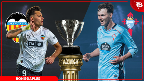 Nhận định bóng đá Valencia vs Celta Vigo, 21h15 ngày 5/4: Bầy Dơi cất cánh