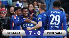 Kết quả Chelsea 7-0 Port Vale: Màn thảm sát của The Blues