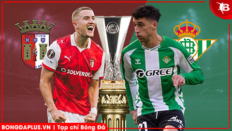 Nhận định bóng đá Braga vs Betis, 23h45 ngày 8/4: Antony và đồng đội khó vui