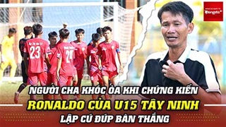  Người cha khóc òa khi chứng kiến Ronaldo của U15 Tây Ninh lập cú đúp bàn thắng