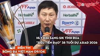 Tin nóng bóng đá Việt Nam 9/4: HLV Kim Sang sik tính đưa 