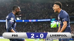 Kết quả PSG 2-0 Liverpool: ĐKVĐ bước một chân vào bán kết