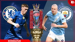 Nhận định bóng đá Chelsea vs Man City, 22h30 ngày 12/4: Còn nước, còn tát
