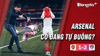 Arsenal cay đắng vào 'chu kỳ buông'?