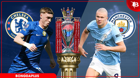 Trực tiếp Chelsea vs Man City, 22h30 ngày 12/4