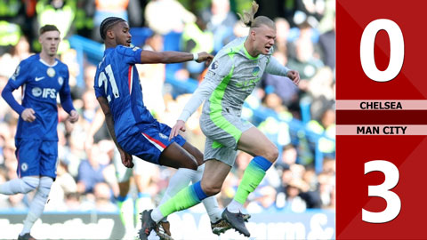 Highlight Chelsea vs Man City: 0-3 (Vòng 32 Ngoại hạng Anh 2025/26)
