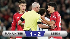 Kết quả MU 1-2 Leeds: Trận thua tai hại của Quỷ đỏ