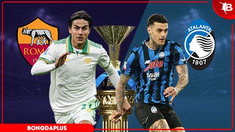 Nhận định bóng đá AS Roma vs Atalanta, 01h45 ngày 19/4: Ai cũng có phần