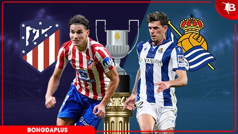 Nhận định bóng đá Atletico vs Sociedad, 02h00 ngày 19/4: Cúp sẽ về tay Atletico!