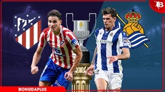 Nhận định bóng đá Atletico vs Sociedad, 02h00 ngày 19/4: Cúp sẽ về tay Atletico!