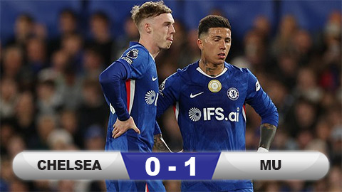 Kết quả Chelsea 0-1 MU: The Blues thua cay đắng