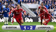 Kết quả Everton 1-2 Liverpool: The Kop thắng điên rồ
