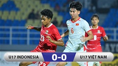 Kết quả U17 Indonesia 0-0 U17 Việt Nam: Tự tin vào bán kết