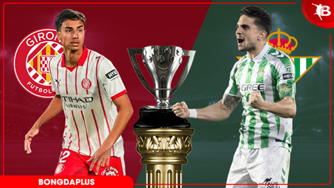 Nhận định bóng đá Girona vs Betis, 02h30 ngày 22/4: Antony và đồng đội mất vui