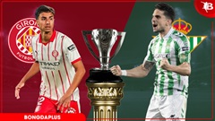 Nhận định bóng đá Girona vs Betis, 02h30 ngày 22/4: Antony và đồng đội mất vui